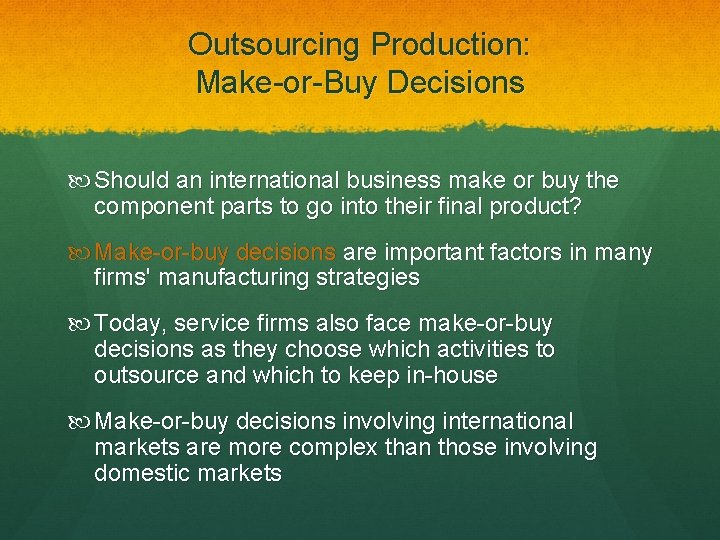 Outsourcing Production: Make-or-Buy Decisions Should an international business make or buy the component parts