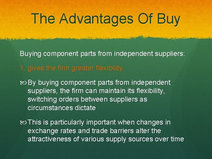 The Advantages Of Buying component parts from independent suppliers: 1. gives the firm greater