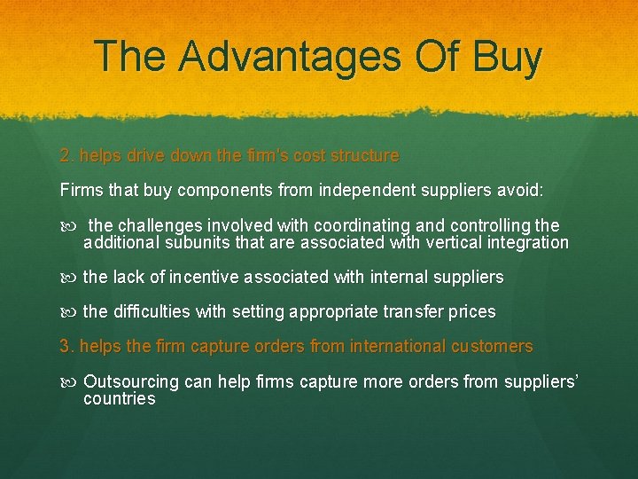 The Advantages Of Buy 2. helps drive down the firm's cost structure Firms that