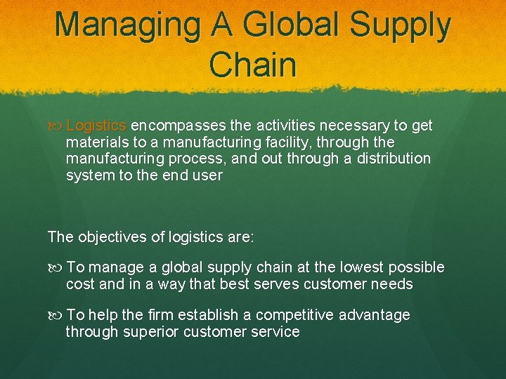Managing A Global Supply Chain Logistics encompasses the activities necessary to get materials to