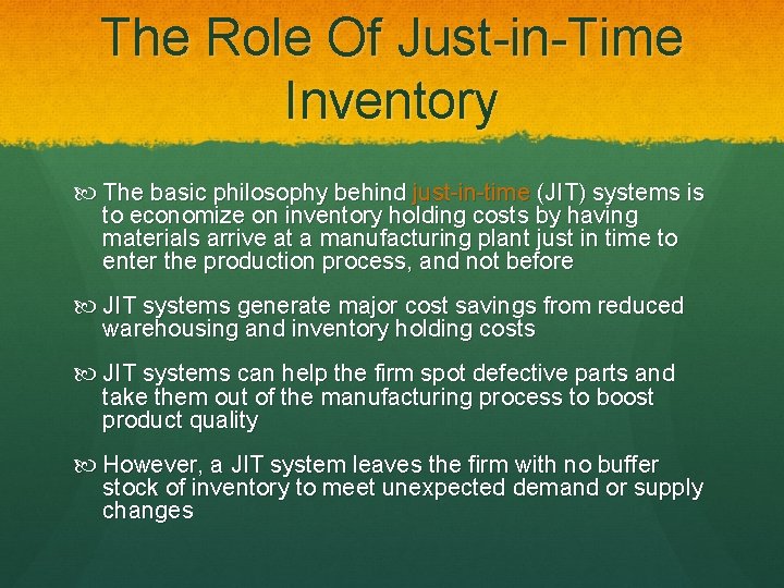 The Role Of Just-in-Time Inventory The basic philosophy behind just-in-time (JIT) systems is to