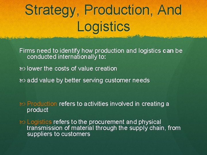 Strategy, Production, And Logistics Firms need to identify how production and logistics can be