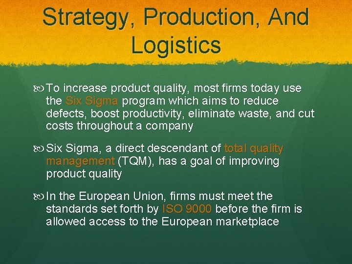 Strategy, Production, And Logistics To increase product quality, most firms today use the Six