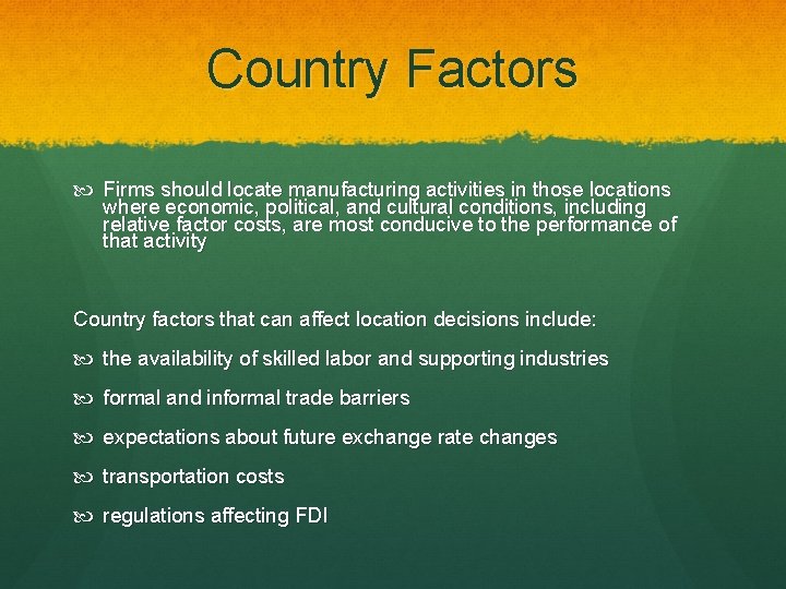 Country Factors Firms should locate manufacturing activities in those locations where economic, political, and