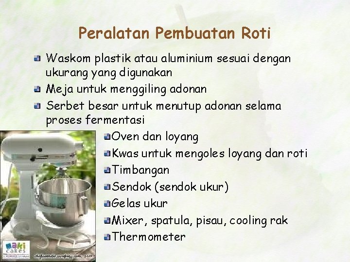 Peralatan Pembuatan Roti Waskom plastik atau aluminium sesuai dengan ukurang yang digunakan Meja untuk