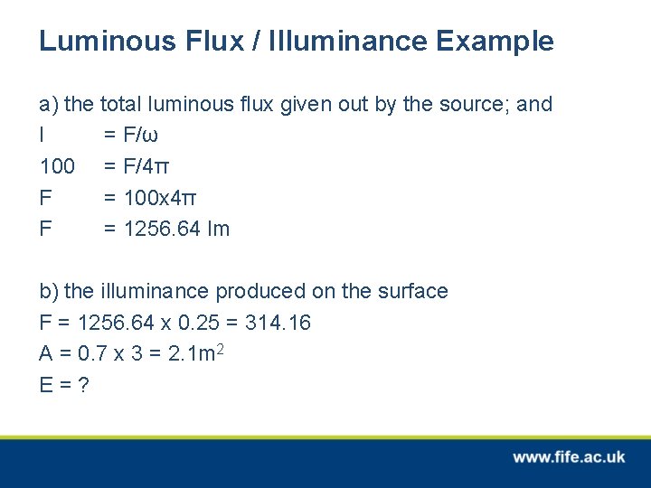 Luminous Flux / Illuminance Example a) the total luminous flux given out by the