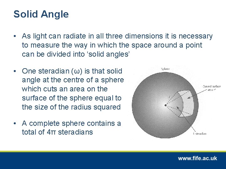 Solid Angle • As light can radiate in all three dimensions it is necessary