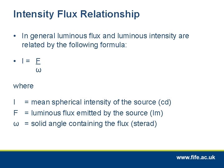 Intensity Flux Relationship • In general luminous flux and luminous intensity are related by