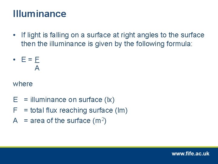 Illuminance • If light is falling on a surface at right angles to the