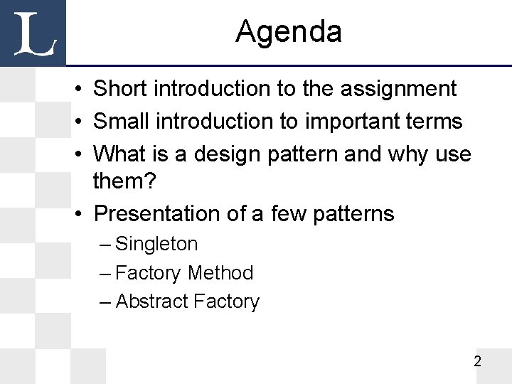 Agenda • Short introduction to the assignment • Small introduction to important terms •