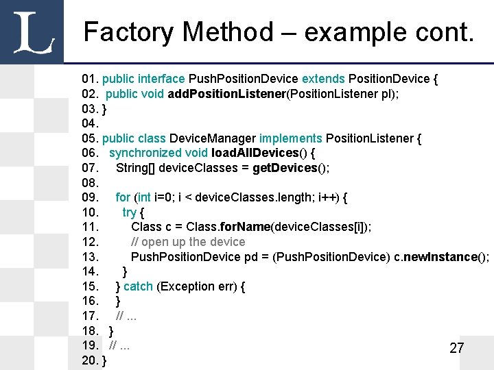 Factory Method – example cont. 01. public interface Push. Position. Device extends Position. Device