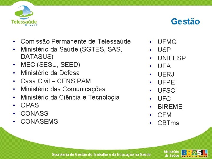 Gestão • Comissão Permanente de Telessaúde • Ministério da Saúde (SGTES, SAS, DATASUS) •