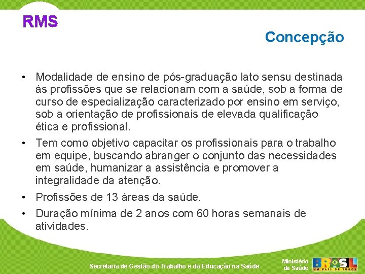 RMS Concepção • Modalidade de ensino de pós-graduação lato sensu destinada às profissões que