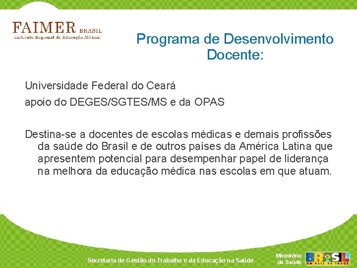 Programa de Desenvolvimento Docente: Universidade Federal do Ceará apoio do DEGES/SGTES/MS e da OPAS