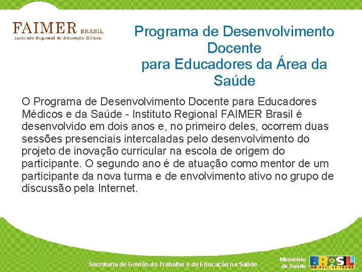 Programa de Desenvolvimento Docente para Educadores da Área da Saúde O Programa de Desenvolvimento