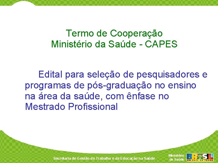 Termo de Cooperação Ministério da Saúde - CAPES Edital para seleção de pesquisadores e