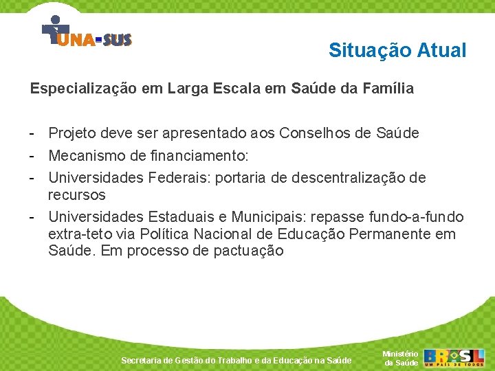 Situação Atual Especialização em Larga Escala em Saúde da Família - Projeto deve ser