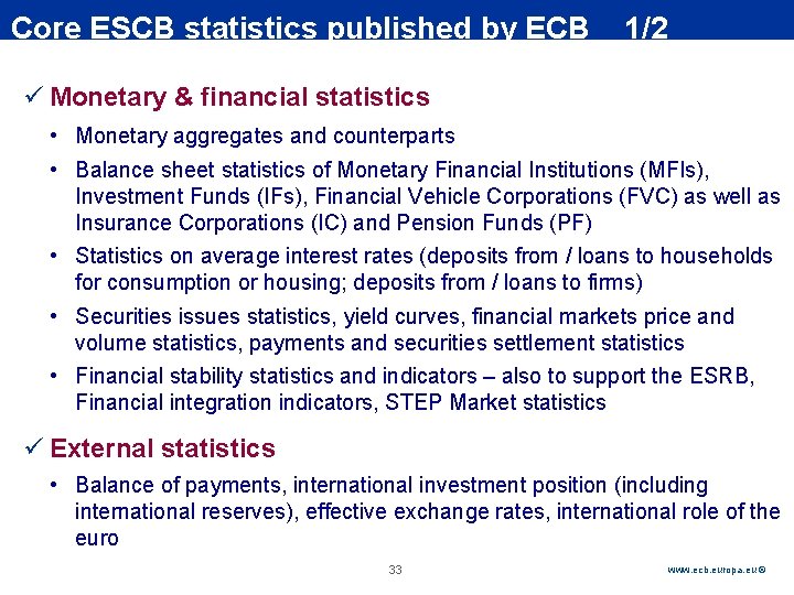 Rubric Core ESCB statistics published by ECB 1/2 ü Monetary & financial statistics •