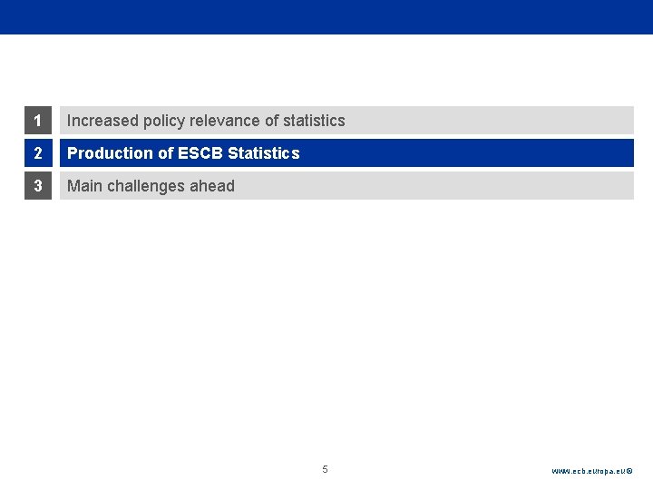 Rubric 1 Increased policy relevance of statistics 2 Production of ESCB Statistics 3 Main