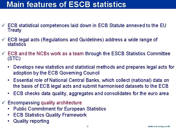 Main features of ESCB statistics Rubric ü ECB statistical competences laid down in ECB