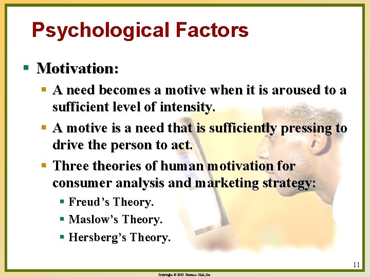 Psychological Factors § Motivation: § A need becomes a motive when it is aroused