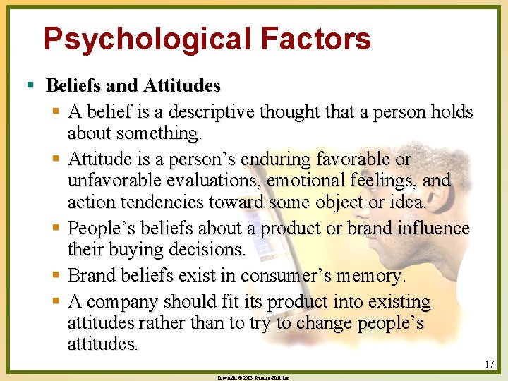 Psychological Factors § Beliefs and Attitudes § A belief is a descriptive thought that