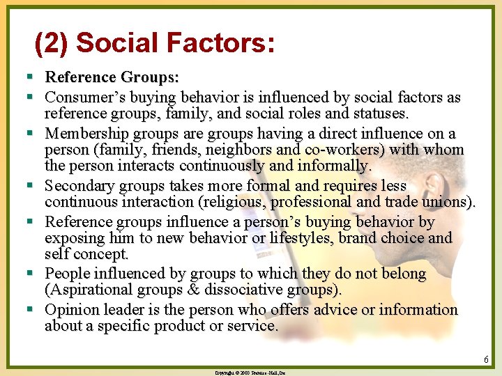 (2) Social Factors: § Reference Groups: § Consumer’s buying behavior is influenced by social