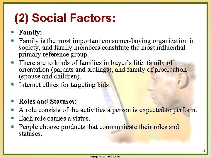 (2) Social Factors: § Family is the most important consumer-buying organization in society, and