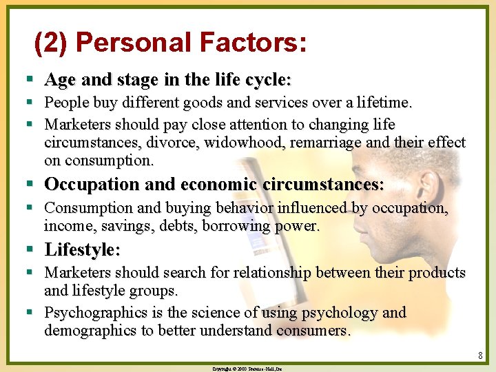 (2) Personal Factors: § Age and stage in the life cycle: § People buy