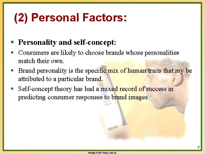 (2) Personal Factors: § Personality and self-concept: § Consumers are likely to choose brands