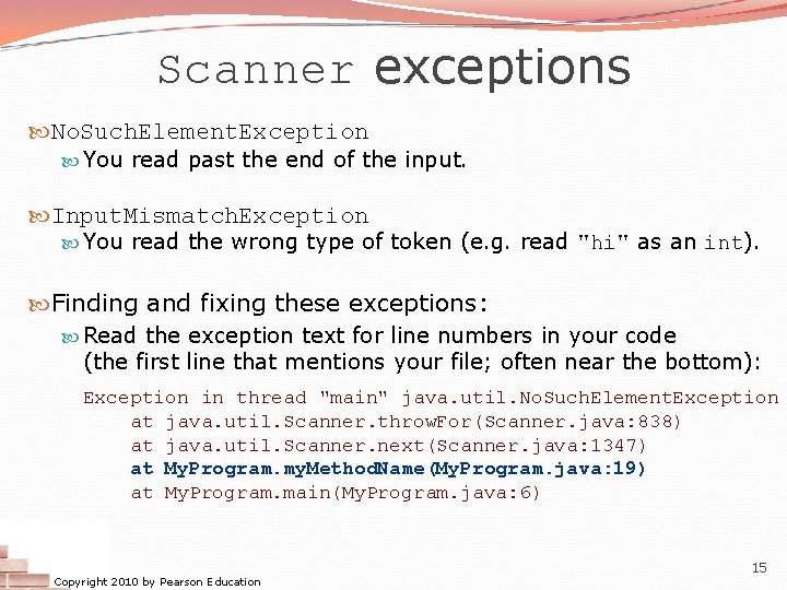 Scanner exceptions No. Such. Element. Exception You read past the end of the input.