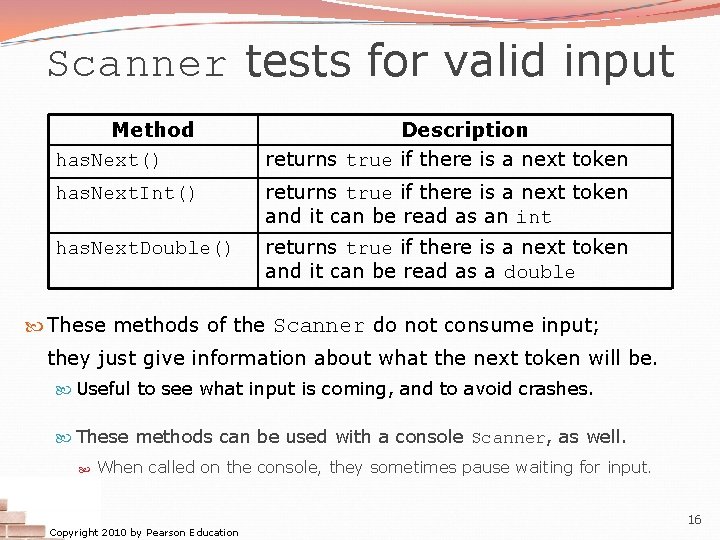 Scanner tests for valid input Method has. Next() Description returns true if there is