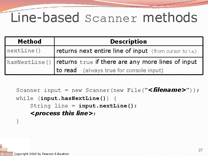 Line-based Scanner methods Method Description next. Line() returns next entire line of input (from