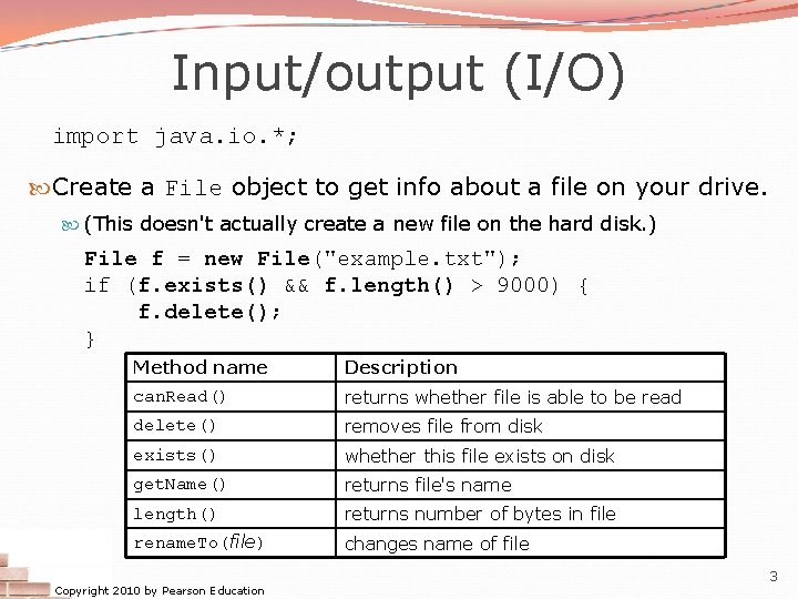 Input/output (I/O) import java. io. *; Create a File object to get info about