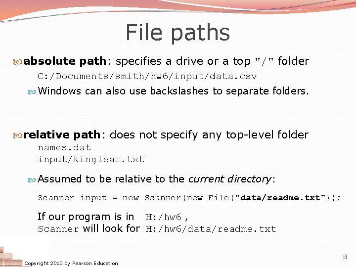 File paths absolute path: specifies a drive or a top "/" folder C: /Documents/smith/hw
