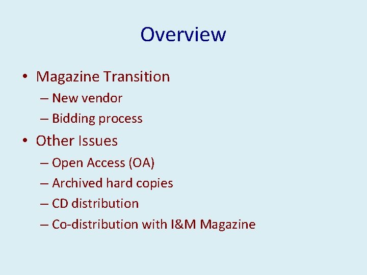 Overview • Magazine Transition – New vendor – Bidding process • Other Issues –