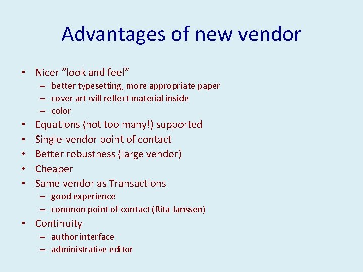 Advantages of new vendor • Nicer “look and feel” – better typesetting, more appropriate