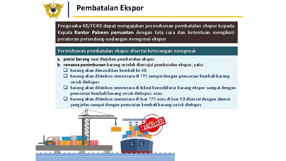 Pembatalan Ekspor Pengusaha KB/PDKB dapat mengajukan permohonan pembatalan ekspor kepada Kepala Kantor Pabean pemuatan