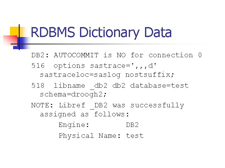RDBMS Dictionary Data DB 2: AUTOCOMMIT is NO for connection 0 516 options sastrace=',