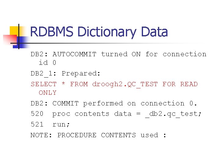 RDBMS Dictionary Data DB 2: AUTOCOMMIT turned ON for connection id 0 DB 2_1: