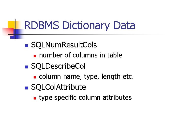 RDBMS Dictionary Data n SQLNum. Result. Cols n n SQLDescribe. Col n n number