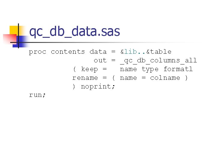 qc_db_data. sas proc contents data = out = ( keep = rename = (