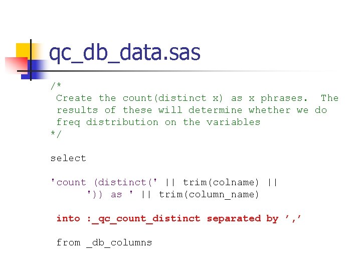 qc_db_data. sas /* Create the count(distinct x) as x phrases. The results of these