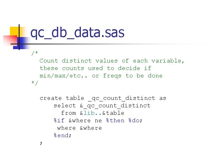 qc_db_data. sas /* Count distinct values of each variable, these counts used to decide