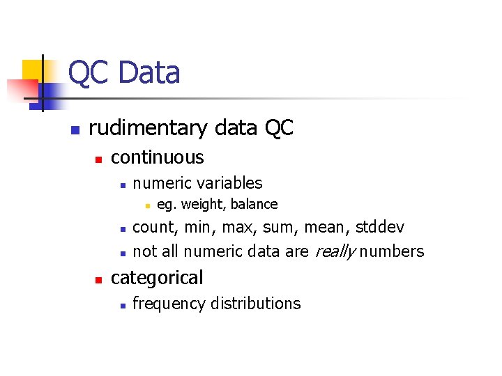QC Data n rudimentary data QC n continuous n numeric variables n n eg.