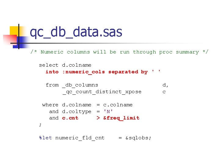 qc_db_data. sas /* Numeric columns will be run through proc summary */ select d.