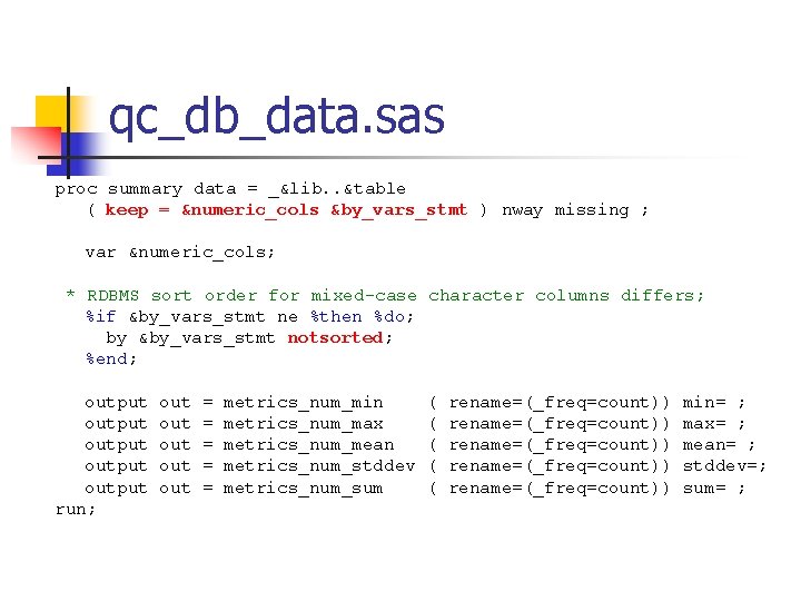qc_db_data. sas proc summary data = _&lib. . &table ( keep = &numeric_cols &by_vars_stmt