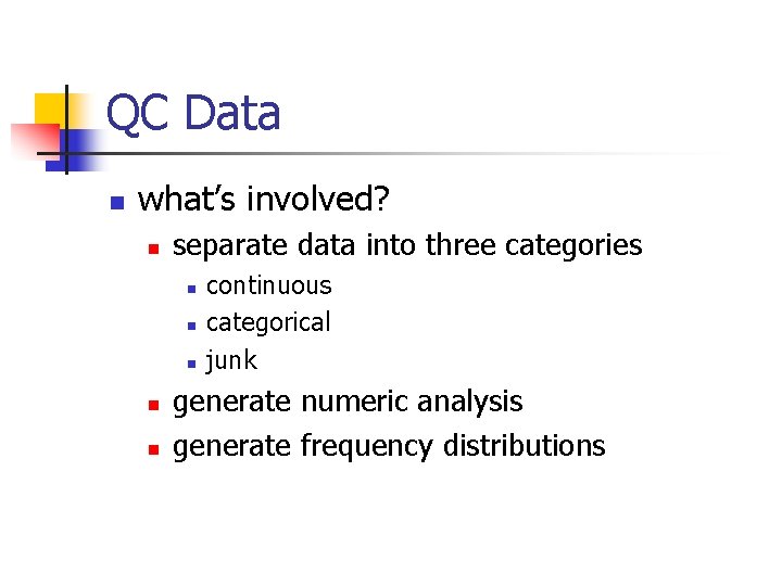 QC Data n what’s involved? n separate data into three categories n n n