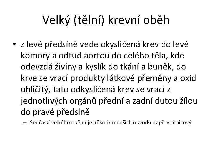 Velký (tělní) krevní oběh • z levé předsíně vede okysličená krev do levé komory Velký (tělní) krevní oběh • z levé předsíně vede okysličená krev do levé komory
