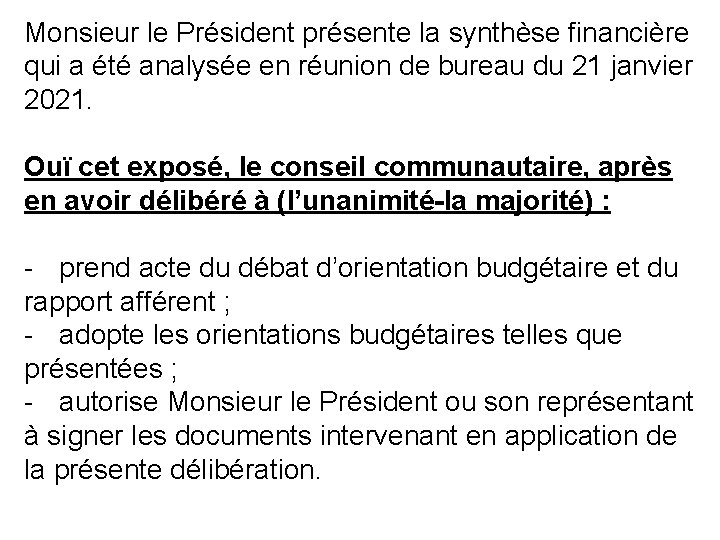 Monsieur le Président présente la synthèse financière qui a été analysée en réunion de